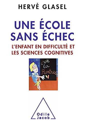 Une école sans échec : l'enfant en difficulté et les sciences cognitives