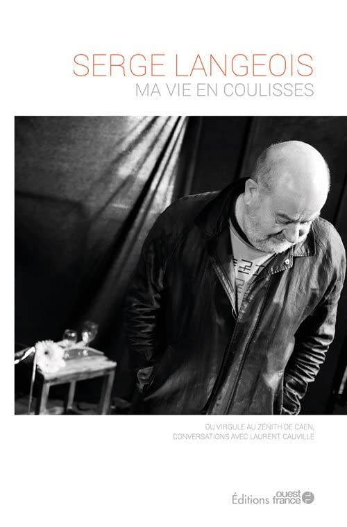 Serge Langeois, ma vie en coulisses : du Virgule au Zénith de Caen, conversations avec Laurent Cauvi