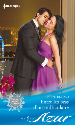 Entre les bras d'un milliardaire : une nuit au bout du monde