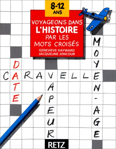 Voyageons dans l'histoire par les mots croisés : 8-12 ans