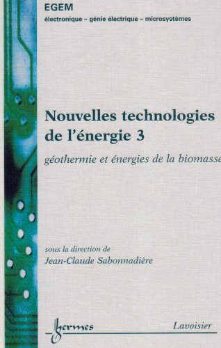 Nouvelles technologies de l'énergie. Vol. 3. Géothermie et énergies de la biomasse