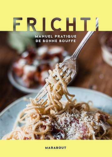 Frichti : manuel pratique de bonne bouffe