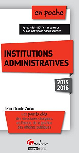 Institutions administratives : les points clés des structures chargées, en France, de la gestion des