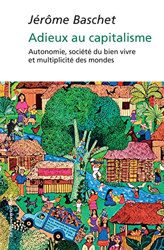 Adieux au capitalisme : autonomie, société du bien vivre et multiplicité du monde