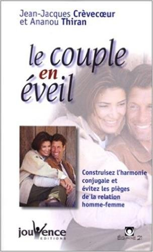 Le couple en éveil : construisez l'harmonie conjugale et évitez les pièges de la relation homme-femm