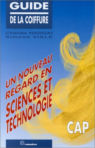 Guide de la coiffure : CAP, un nouveau regard en sciences et technologie