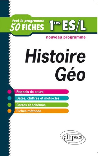 Histoire géographie 1res ES et L : tout le programme en 50 fiches