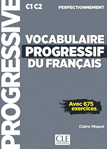 Vocabulaire progressif du français : C1-C2 perfectionnement : avec 675 exercices