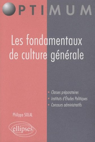 Les fondamentaux de culture générale : classes préparatoires, instituts d'études politiques, concour