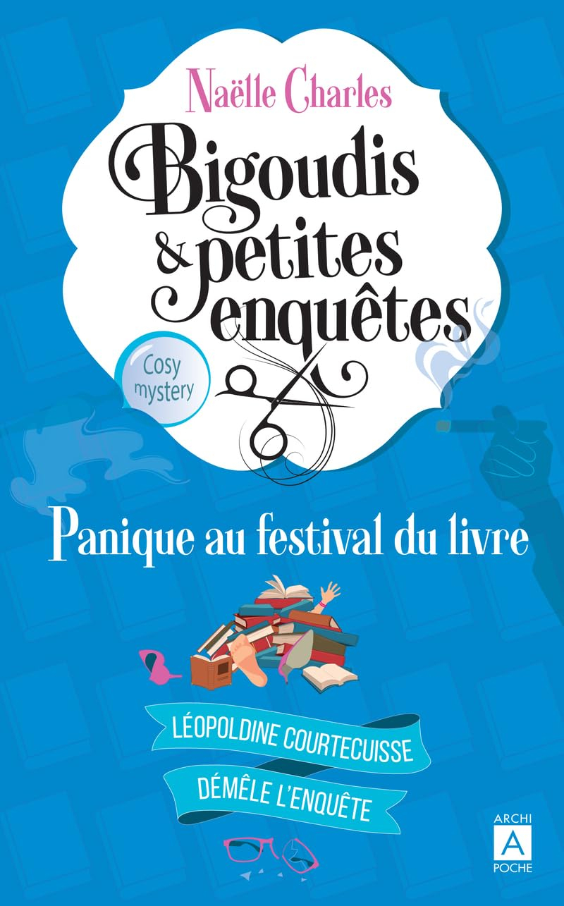 Bigoudis & petites enquêtes : Léopoldine Courtecuisse démêle l'enquête. Vol. 5. Panique au festival 