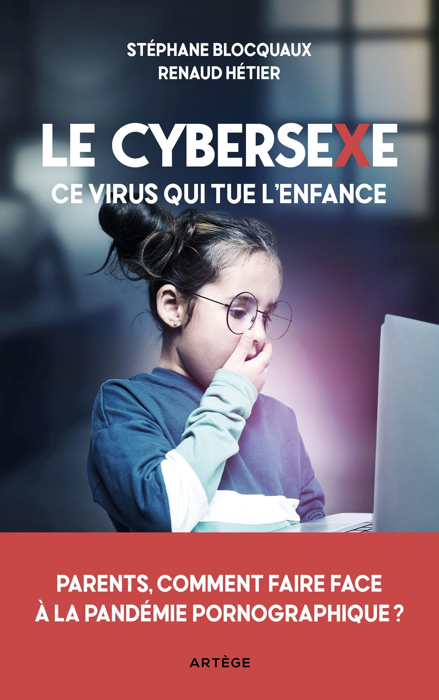 Le cybersexe, ce virus qui tue l'enfance : parents, comment faire face à la pandémie pornographique 