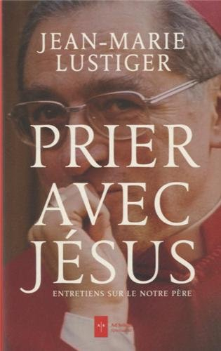 prier avec jésus: entretiens sur le notre père