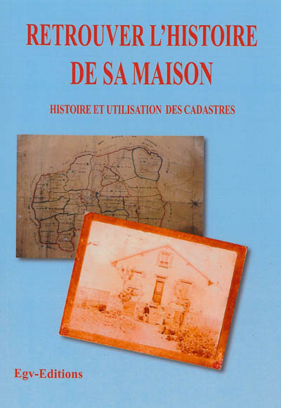 Retrouver l'histoire de sa maison : histoire et utilisation des cadastres