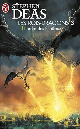 Les rois-dragons. Vol. 3. L'ordre des écailleux