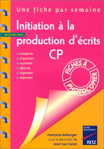 Initiation à la production d'écrits CP : imaginer, organiser, raconter, décrire, légender, informer