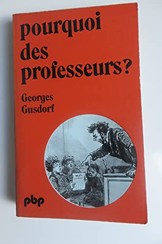 Pourquoi des professeurs ? : pour une pedagogie de la pedagogie