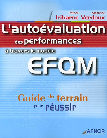 L'autoévaluation des performances à travers le modèle EFQM : guide de terrain pour réussir