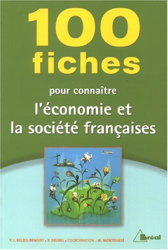 100 fiches pour connaître l'économie et la société françaises : classes préparatoires aux grandes éc