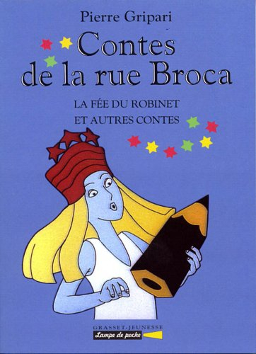 Les contes de la rue Broca. Vol. 3. La fée du robinet : et autres contes