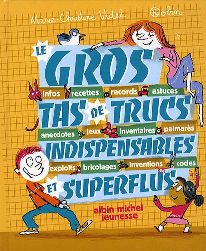 Le gros tas de trucs indispensables et superflus : infos, recettes, records, astuces, anecdotes, jeu