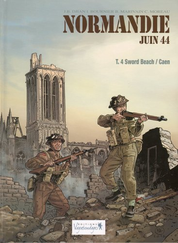 Normandie, juin 44. Vol. 4. Sword Beach-Caen