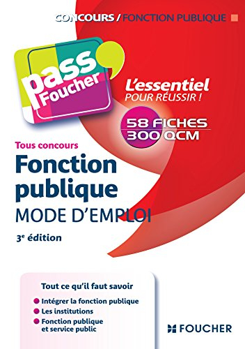 Fonction publique, mode d'emploi : 58 fiches, 300 QCM : tous concours