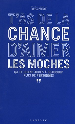 T'as de la chance d'aimer les moches : ça te donne accès à beaucoup plus de personnes