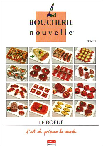 La Boucherie nouvelle : l'art de préparer la viande. Vol. 1. Le Boeuf