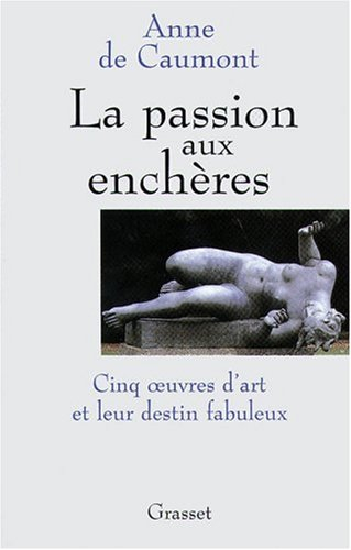 La passion aux enchères : cinq oeuvres d'art et leur destin fabuleux