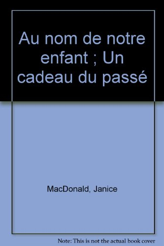 Au nom de notre enfant. Un cadeau du passé