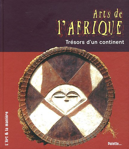 Arts de l'Afrique : trésors d'un continent
