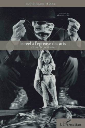 Le réel à l'épreuve des arts : l'écran, la rue, la scène