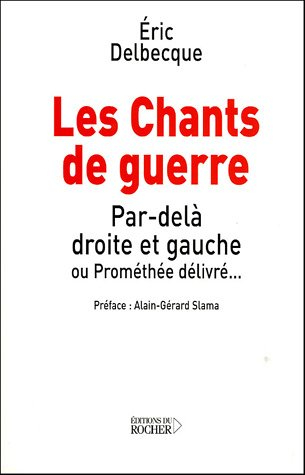 Les chants de guerre : par-delà droite et gauche ou Prométhée délivré