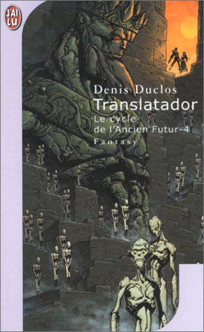 Le cycle de l'Ancien futur. Vol. 4. Translatador