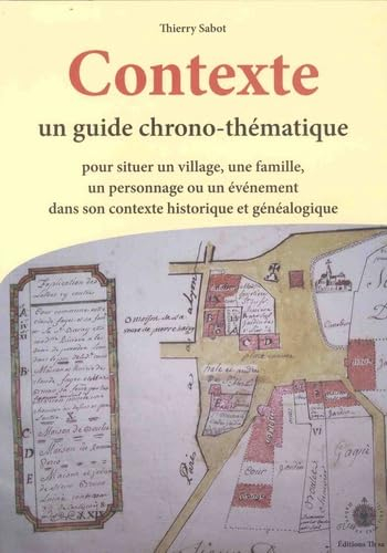 Contexte: Un guide chrono-thématique pour situer un village, une famille, un personnage ou un événem
