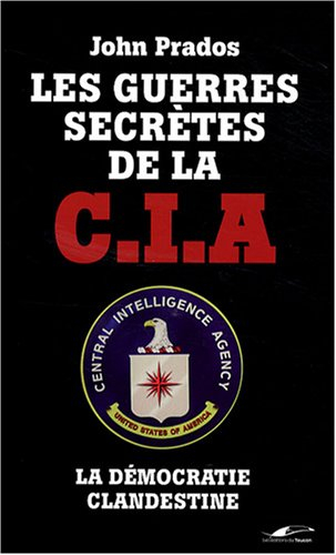 Les guerres secrètes de la CIA : la démocratie clandestine