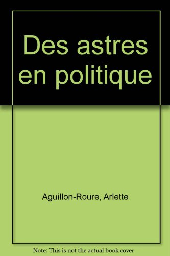 Des astres en politique : petit manuel d'astrologie électorale