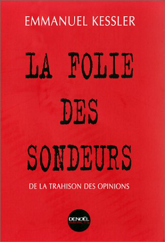 La folie des sondeurs : de la trahison des opinions