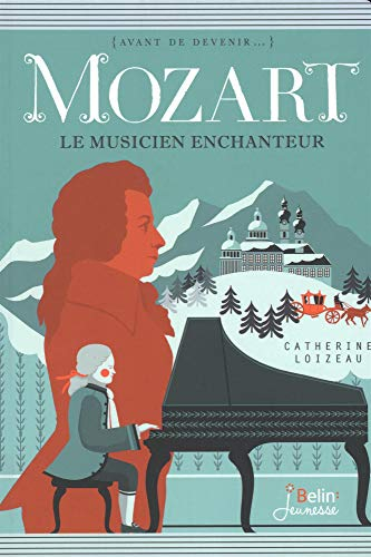 Mozart : le musicien enchanteur