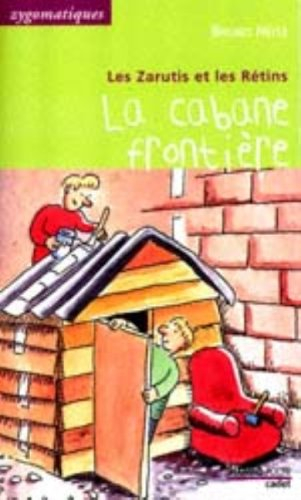 Les Zarutis et les Rétins. La cabane frontière