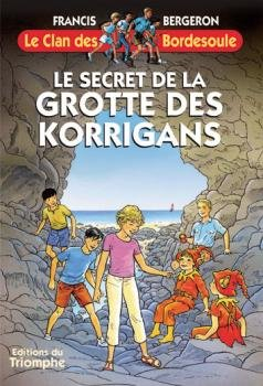 Le clan des Bordesoule. Vol. 19. Le secret de la grotte des korrigans : une aventure du clan des Bor