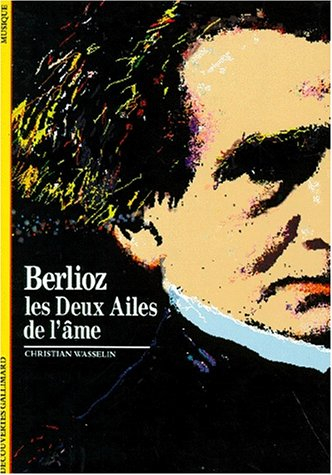 berlioz. les deux ailes de l'âme