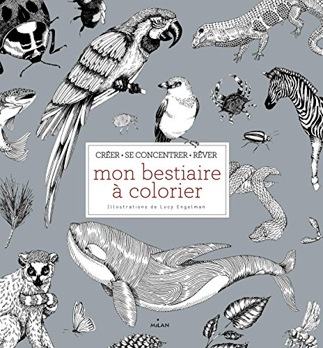 Mon bestiaire à colorier : créer, se concentrer, rêver