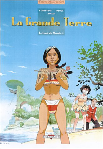 Le fond du monde. Vol. 6. La grande terre