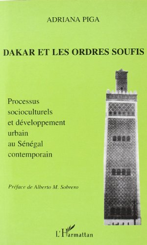 Dakar et les ordres soufis : processus socioculturels et développement urbain au Sénégal contemporai