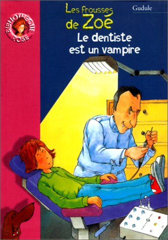 Le dentiste est un vampire : les frousses de Zoé
