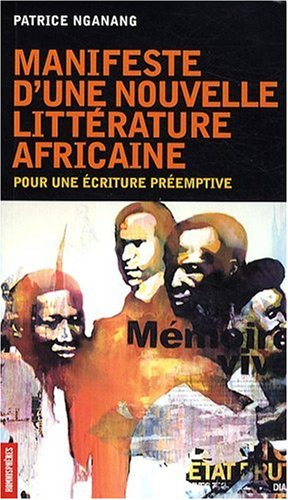 Pour une écriture préemptive. Manifeste d'une nouvelle littérature africaine
