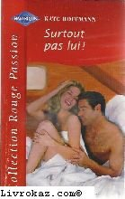 surtout pas lui ! (collection rouge passion)
