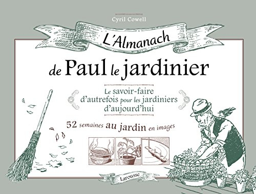 L'almanach de Paul le jardinier : le savoir-faire d'autrefois pour les jardiniers d'aujourd'hui : 52