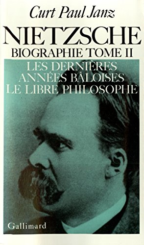 Nietzsche : biographie. Vol. 2. Les Dernières années bâloises. Le Libre philosophe